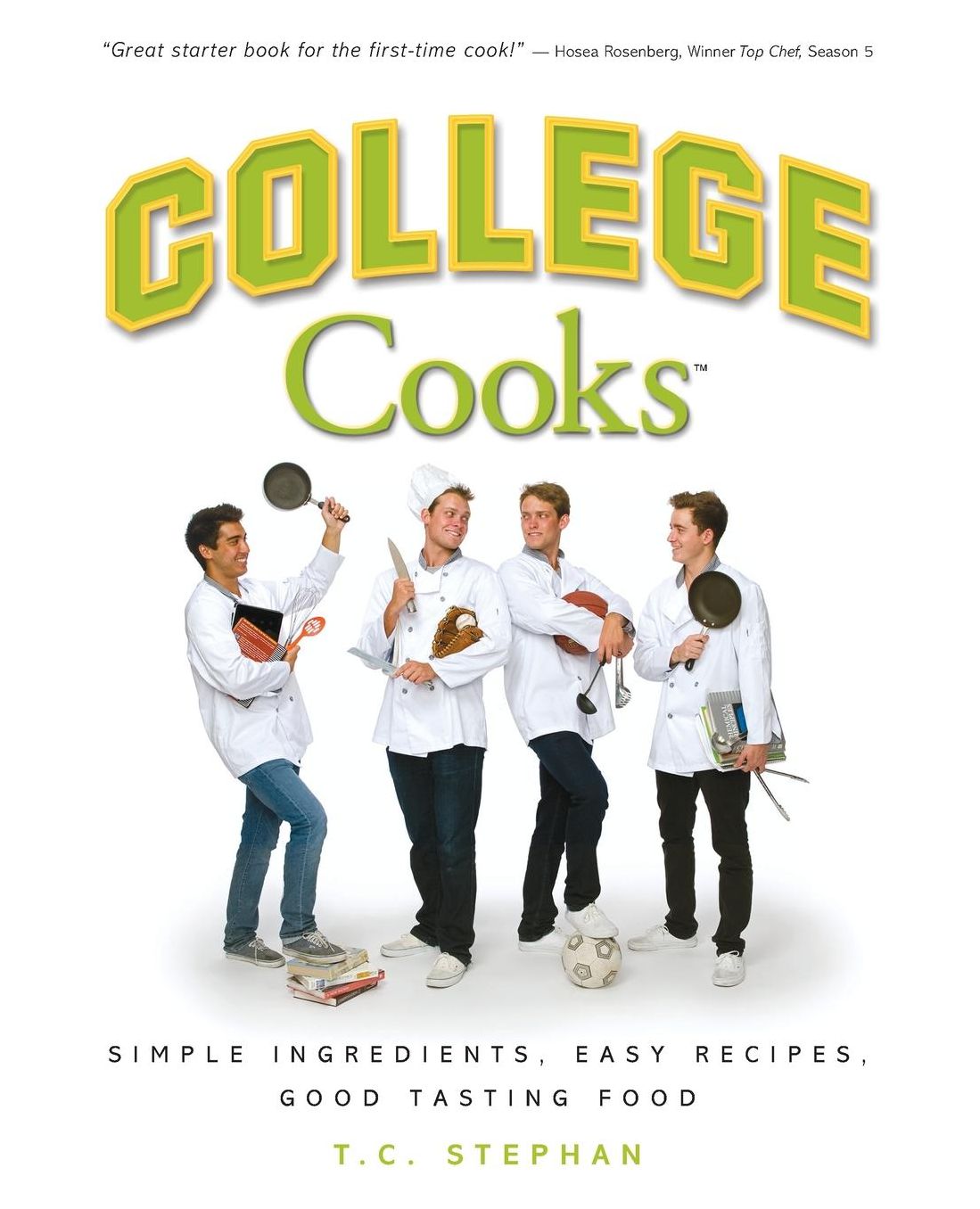 College Cooks: Simple Ingredients, Easy Recipes, Good Tasting Food