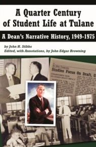A Quarter Century of Student Life at Tulane: A Dean's Narrative History, 1949-1975