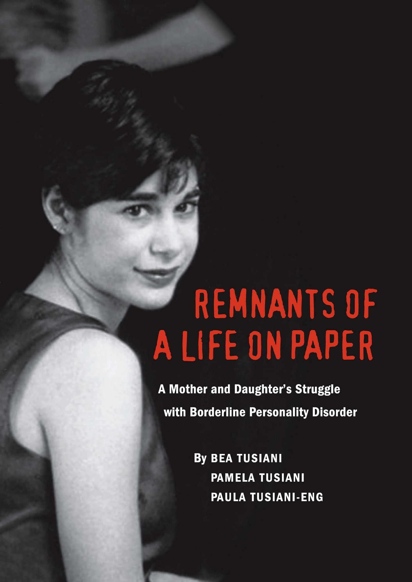 Remnants of a Life on Paper: A Mother and Daughter's Struggle with Borderline Personality Disorder