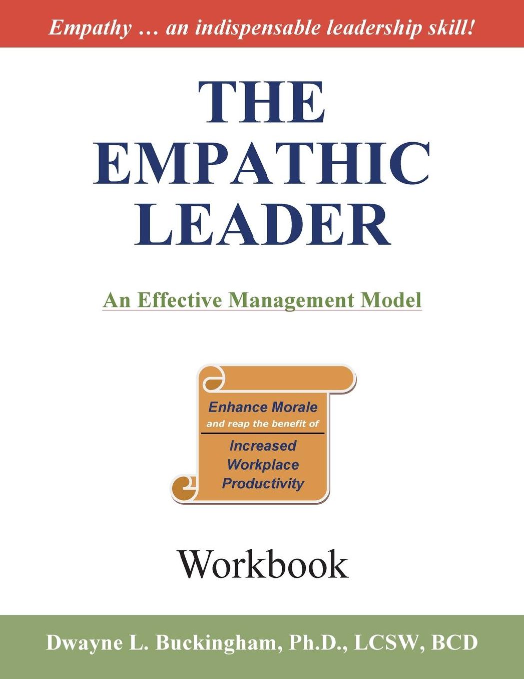 The Empathic Leader (Workbook): An Effective Managment Model for Enhancing Morale and Increasing Workplace Productivity