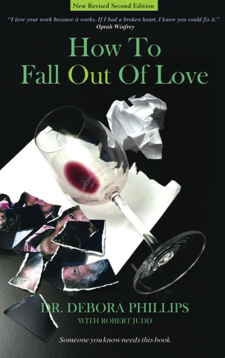 How to Fall Out of Love: How to Free Yourself of Love That Hurts - and Find Love That Heals