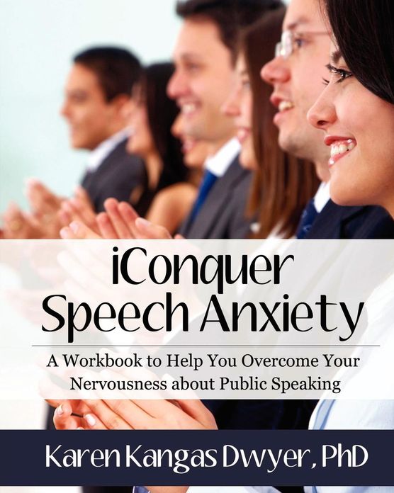IConquer Speech Anxiety: A Workbook to Help You Overcome Your Nervousness about Public Speaking