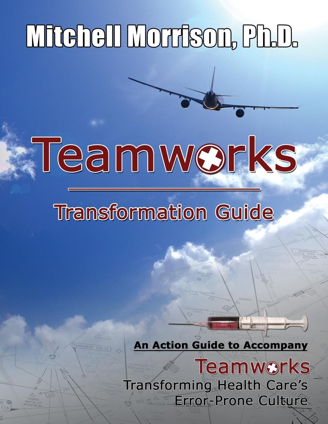 Teamworks Transformation Guide: An Action Guide to Accompany Teamworks--Transforming Health Care's Error-Prone Culture