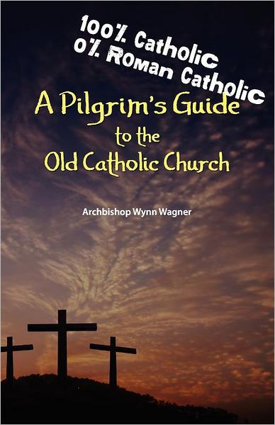A Pilgrim's Guide to the Old Catholic Church