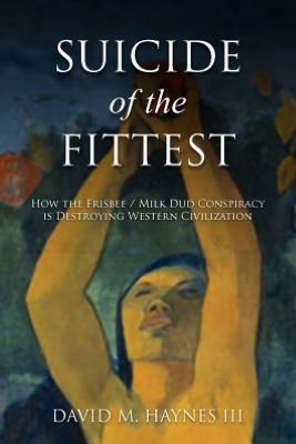 Suicide of the Fittest: How the Frisbee/Milkdud Conspiracy is Destroying Western Civlization