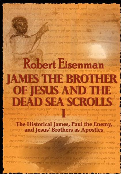 James the Brother of Jesus and the Dead Sea Scrolls I