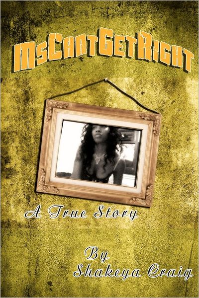 Mscantgetright: A True Story