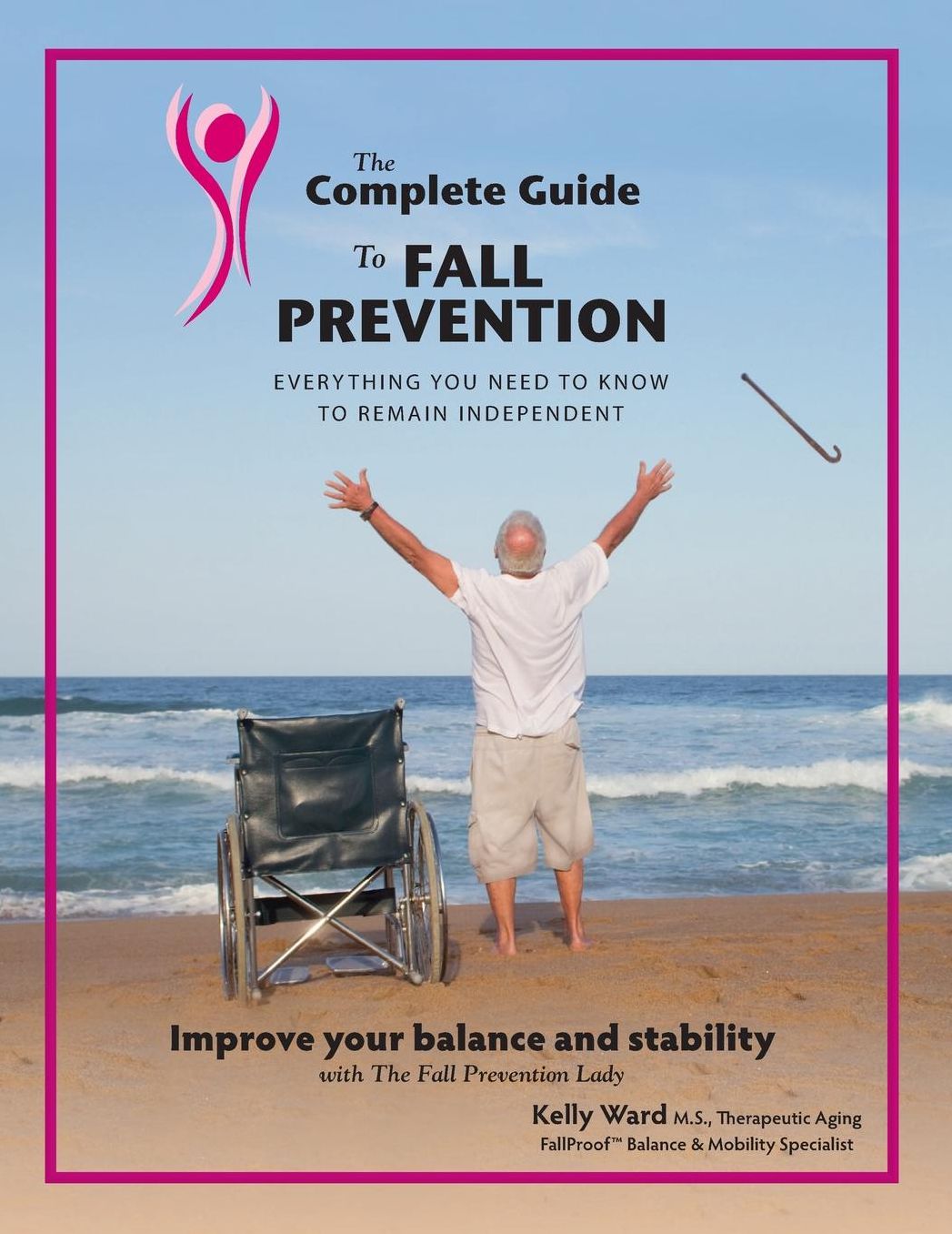 The Complete Guide to Fall Prevention: 3-Part Guide to Improve Balance and Prevent Falls