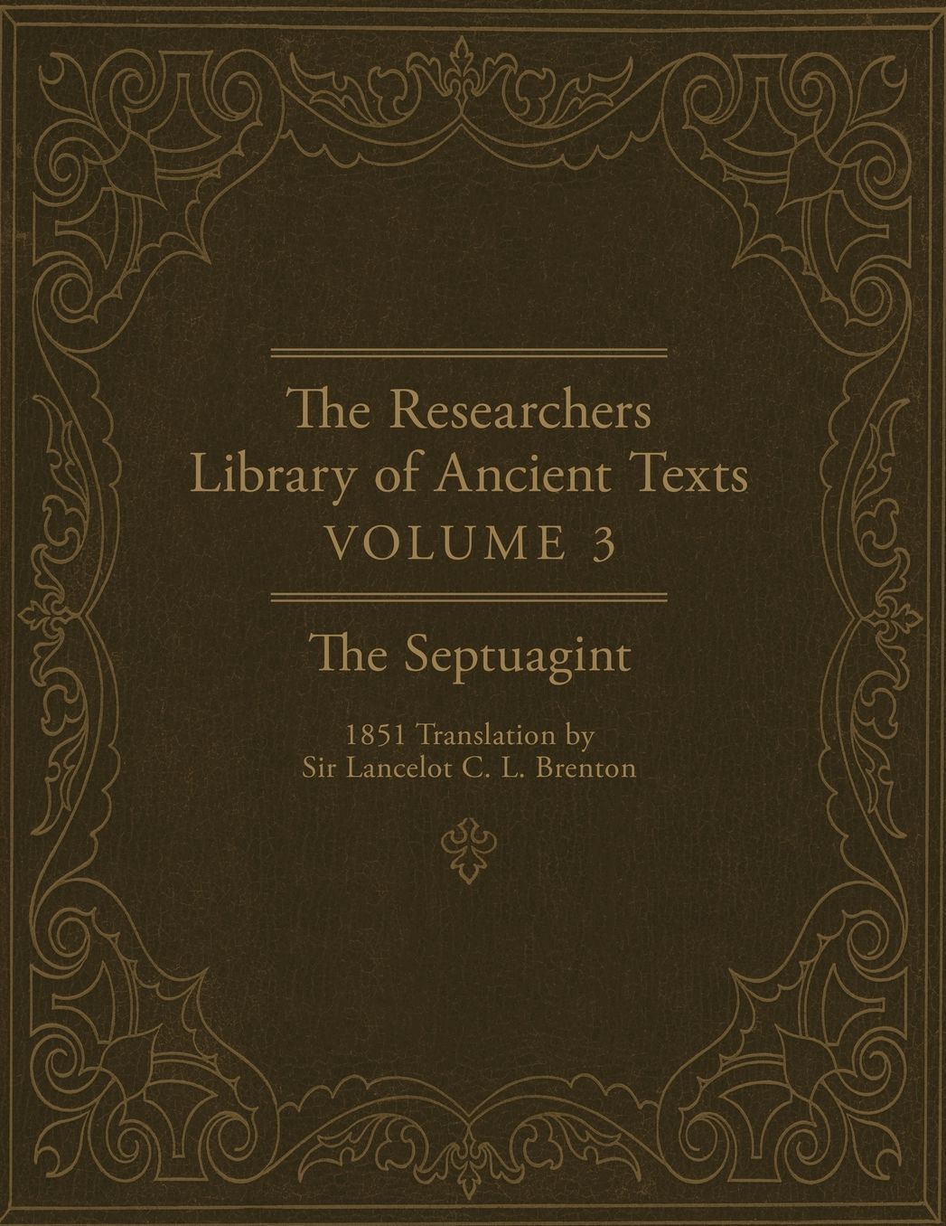 The Researcher's Library of Ancient Texts - Volume III: The Septuagint Translation by Sir Lancelot C. L. Brenton 1851