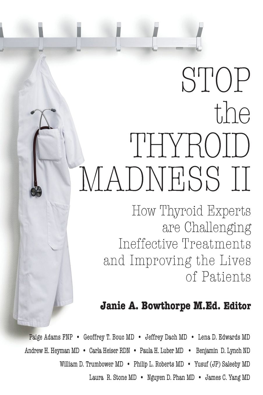 Stop the Thyroid Madness II: How Thyroid Experts Are Challenging Ineffective Treatments and Improving the Lives of Patients