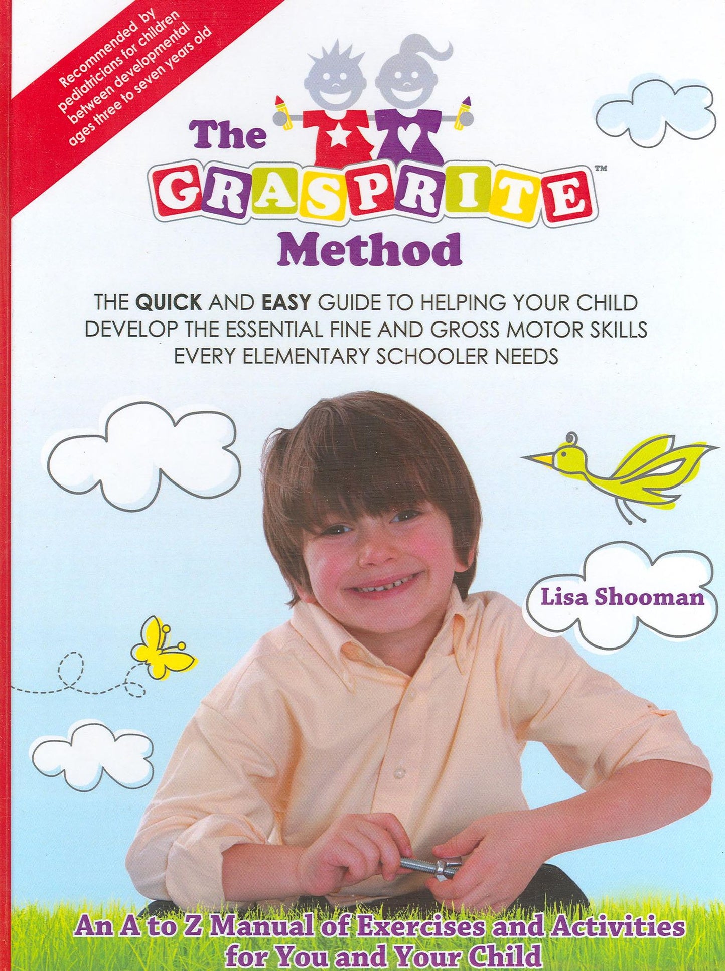 The GraspRite Method: The Quick and Easy Guide to Helping Your Child Develop the Essential Fine and Gross Motor Skills Every Elementary Schooler Needs