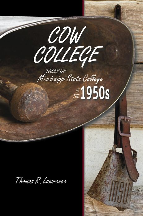 Cow College: Tales of MS State College in the 1950s