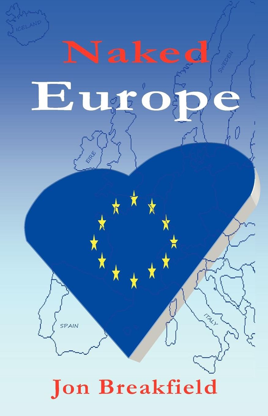 Naked Europe: Searching for a Soul Mate in Paris, Amsterdam, Venice, Austria, Sweden, the Basque Country, the Canary Islands, Iceland, Hamburg, Gibraltar, and a bunch more