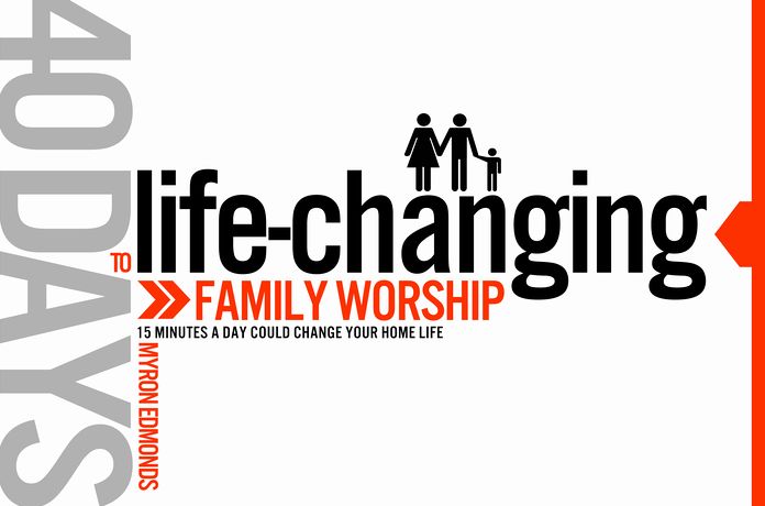 40 Days to Life-Changing Family Worship
