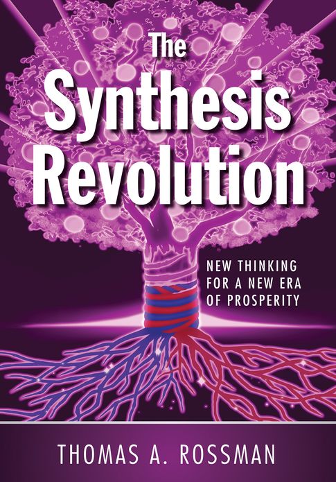The Synthesis Revolution: New Thinking for a New Era of Prosperity