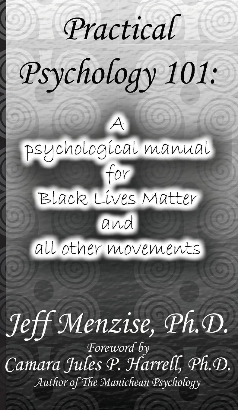 Practical Psychology 101: A Psychological Manual for Black Lives Matter and All Other Movements