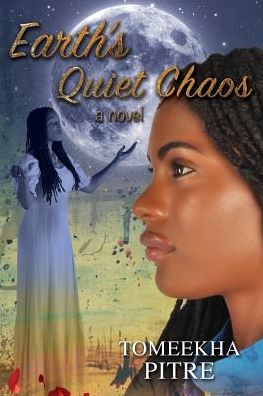 Earth's Quiet Chaos: A Novel