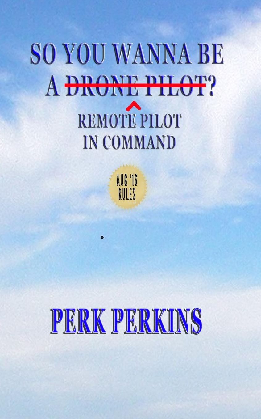 So You Wanna Be A Drone Pilot?: Remote Pilot In Command