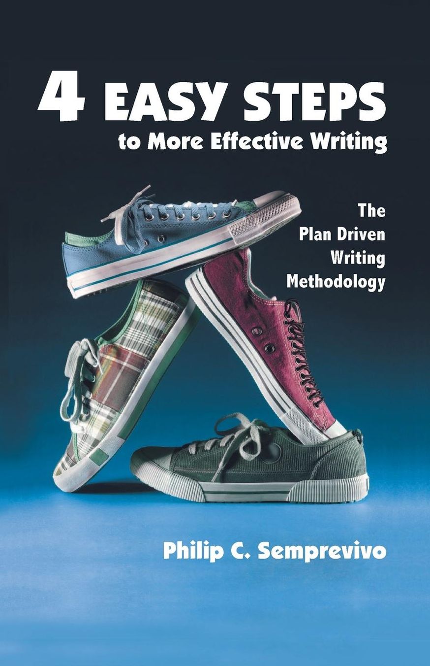 4 Easy Steps to More Effective Writing: The Plan Driven Writing Methodology