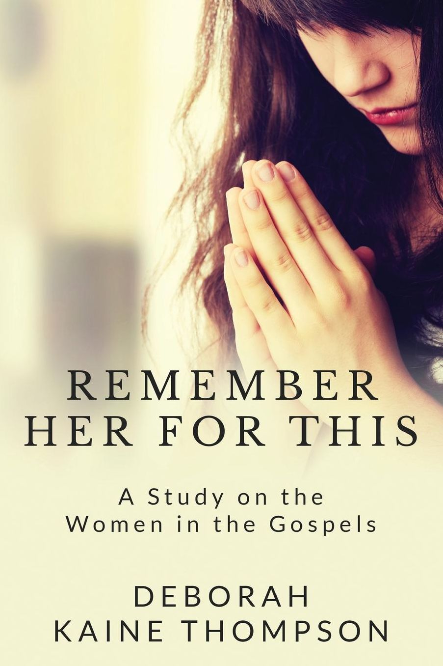 Remember Her For This: A Study on the Women in the Gospels