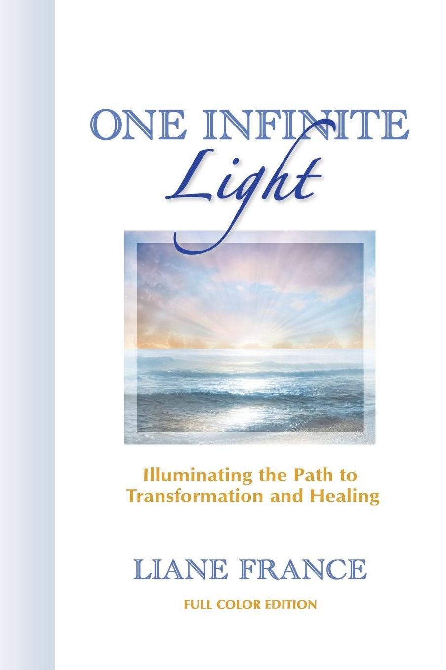 One Infinite Light: Illuminating the Path to Transformation and Healing