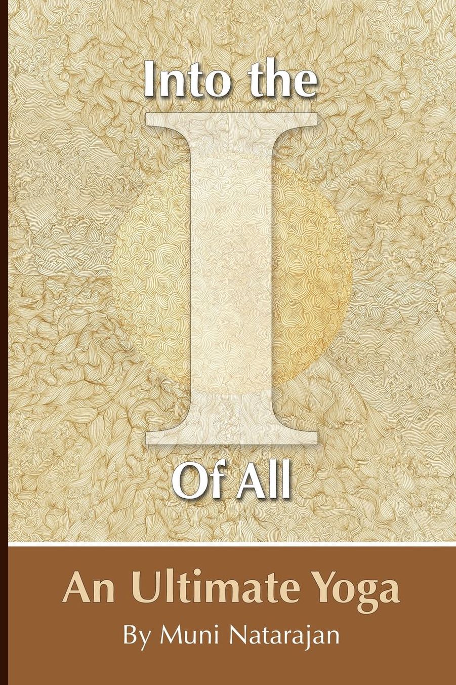 Into the I of All: An Ultimate Yoga