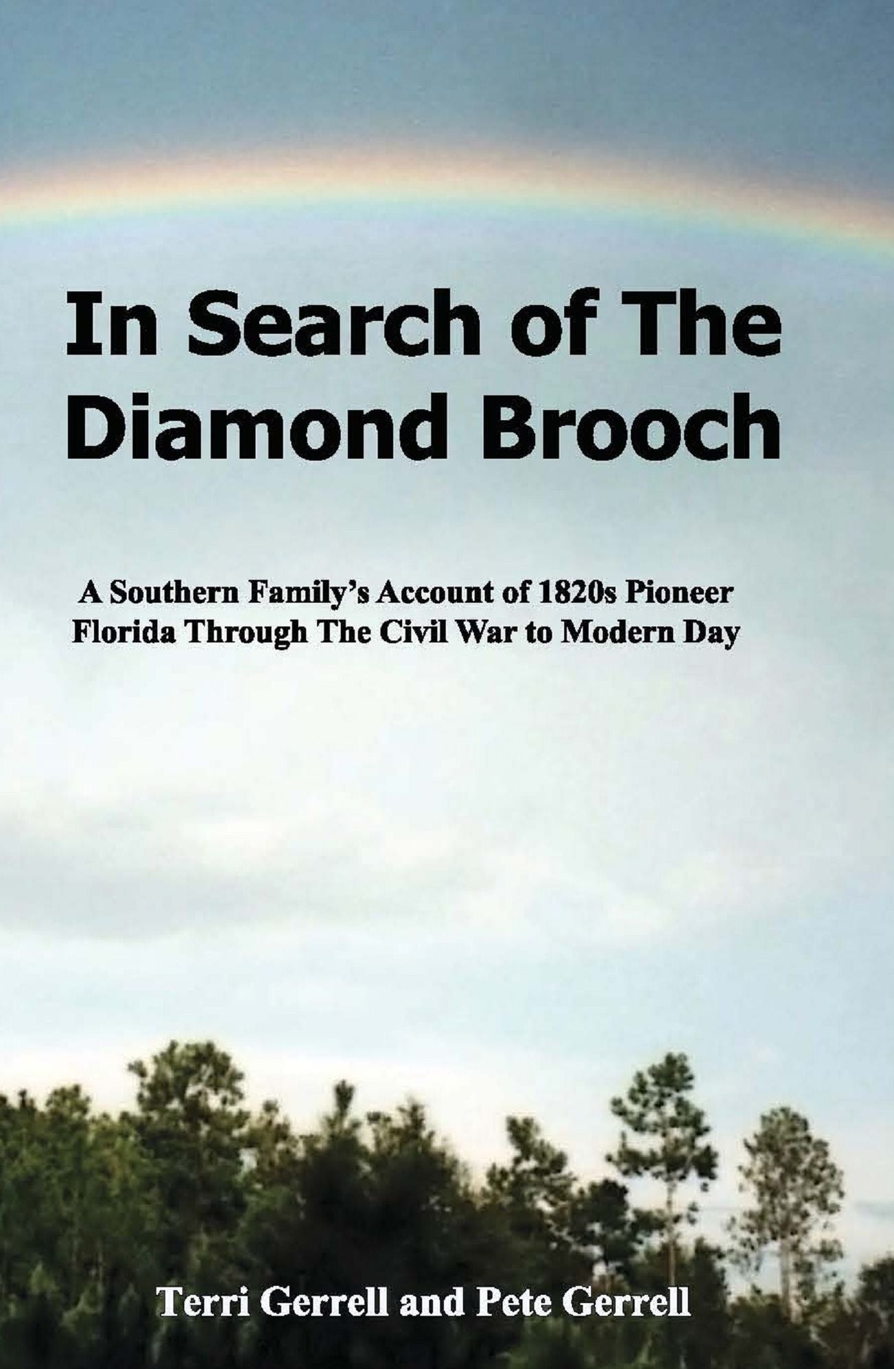 In Search of The Diamond Brooch: A Southern Family?s Account of 1820s Pioneer Florida Through The Civil War to Modern Day