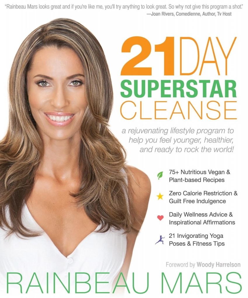 The 21-Day SuperStar Cleanse: A Rejuvenating Lifestyle Program to Help You Feel Younger, Healthier and Ready to Rock the World!