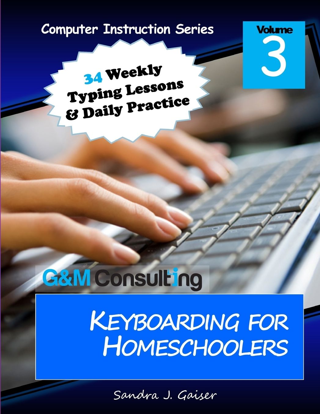 Keyboarding for Homeschoolers: Computer Instruction Series, Volume 3