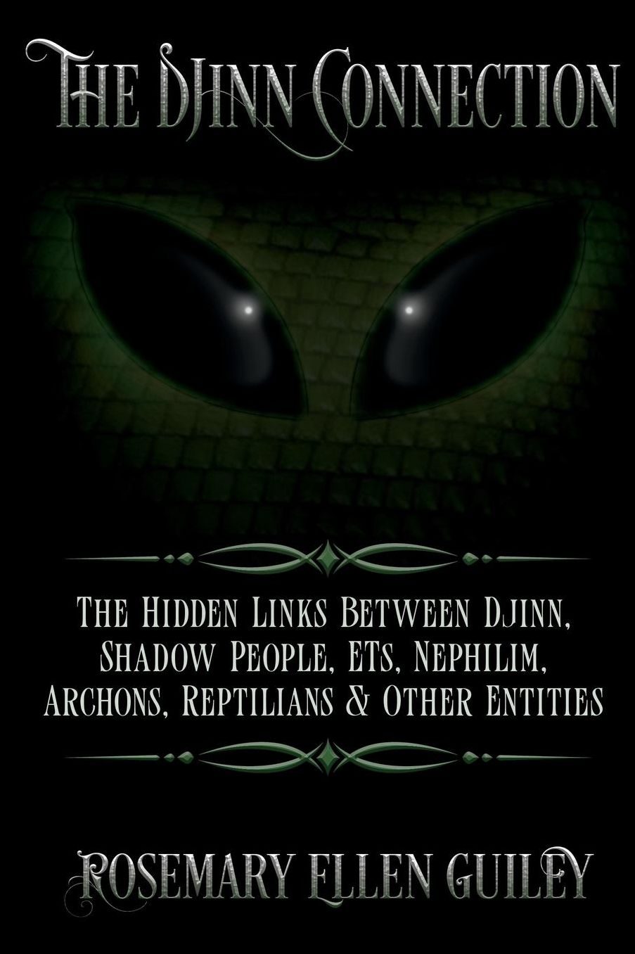 The Djinn Connection: The Hidden Links Between Djinn, Shadow People, ETs, Nephilim, Archons, Reptilians and Other Entities