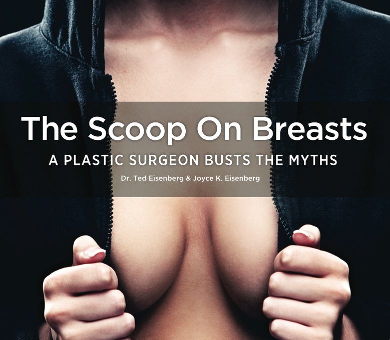 The Scoop on Breasts: A Plastic Surgeon Busts the Myths