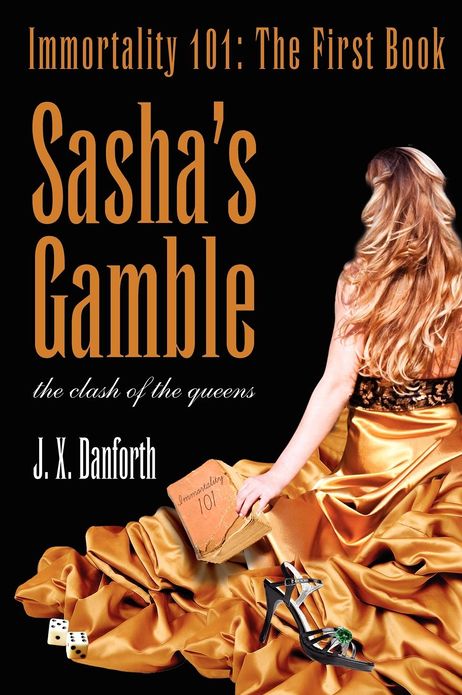 Sasha's Gamble: Immortality 101: The First Book, Clash of the Queens