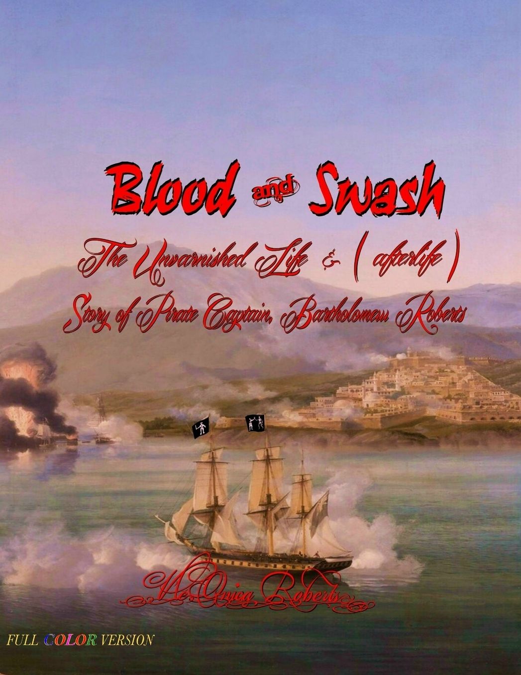 Blood and Swash: The Unvarnished Life Story of a Pirate Captain