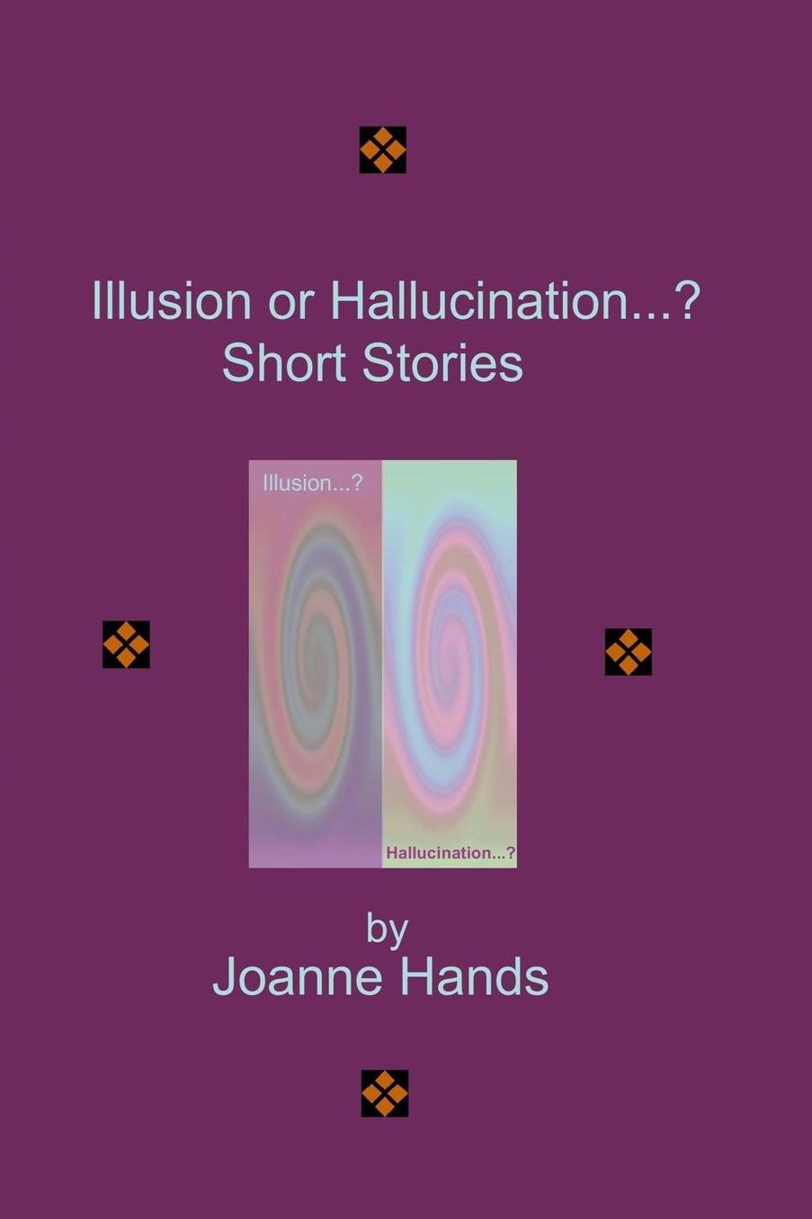Illusion or Hallucination...? Short Stories