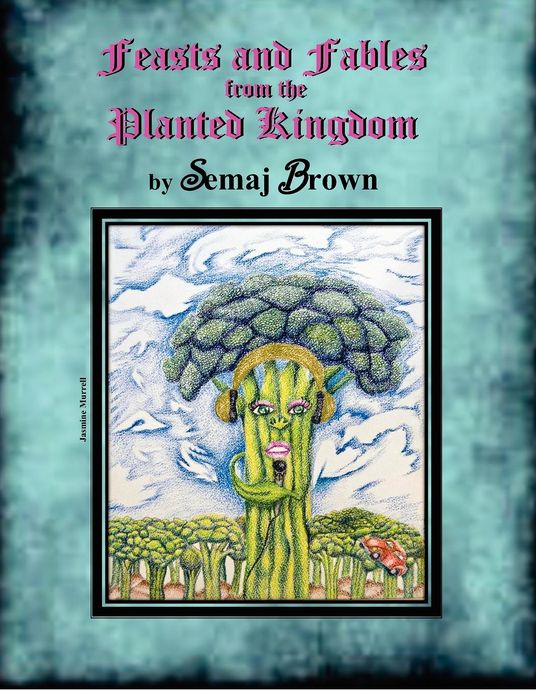 Feasts and Fables from the Planted Kingdom: A Story Cookbook