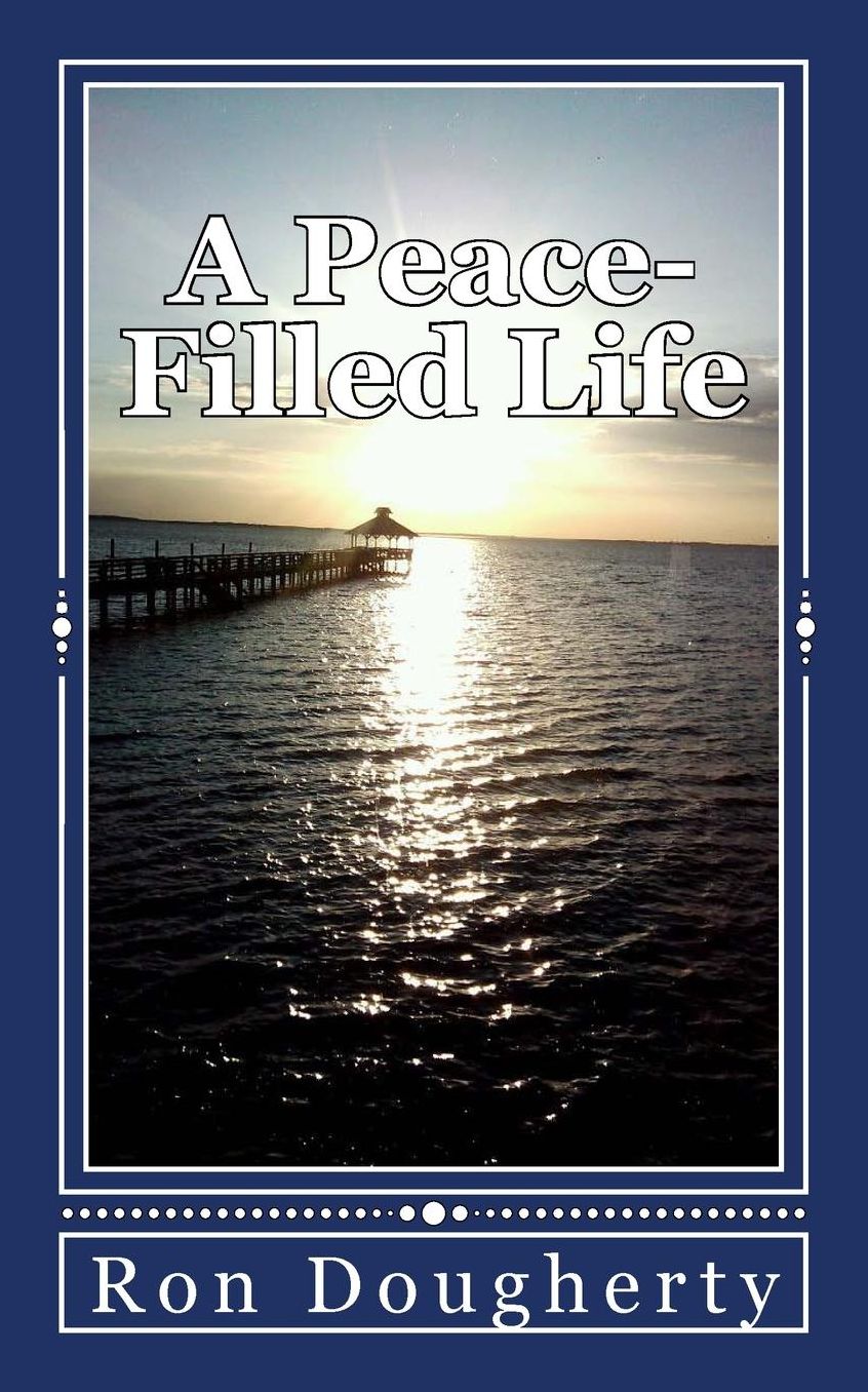 A Peace-Filled Life: 35 daily devotional messages to inspire the Christian believer into a deeper faith