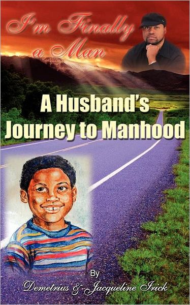 I'm Finally a Man: A Husband's Journey to Manhood