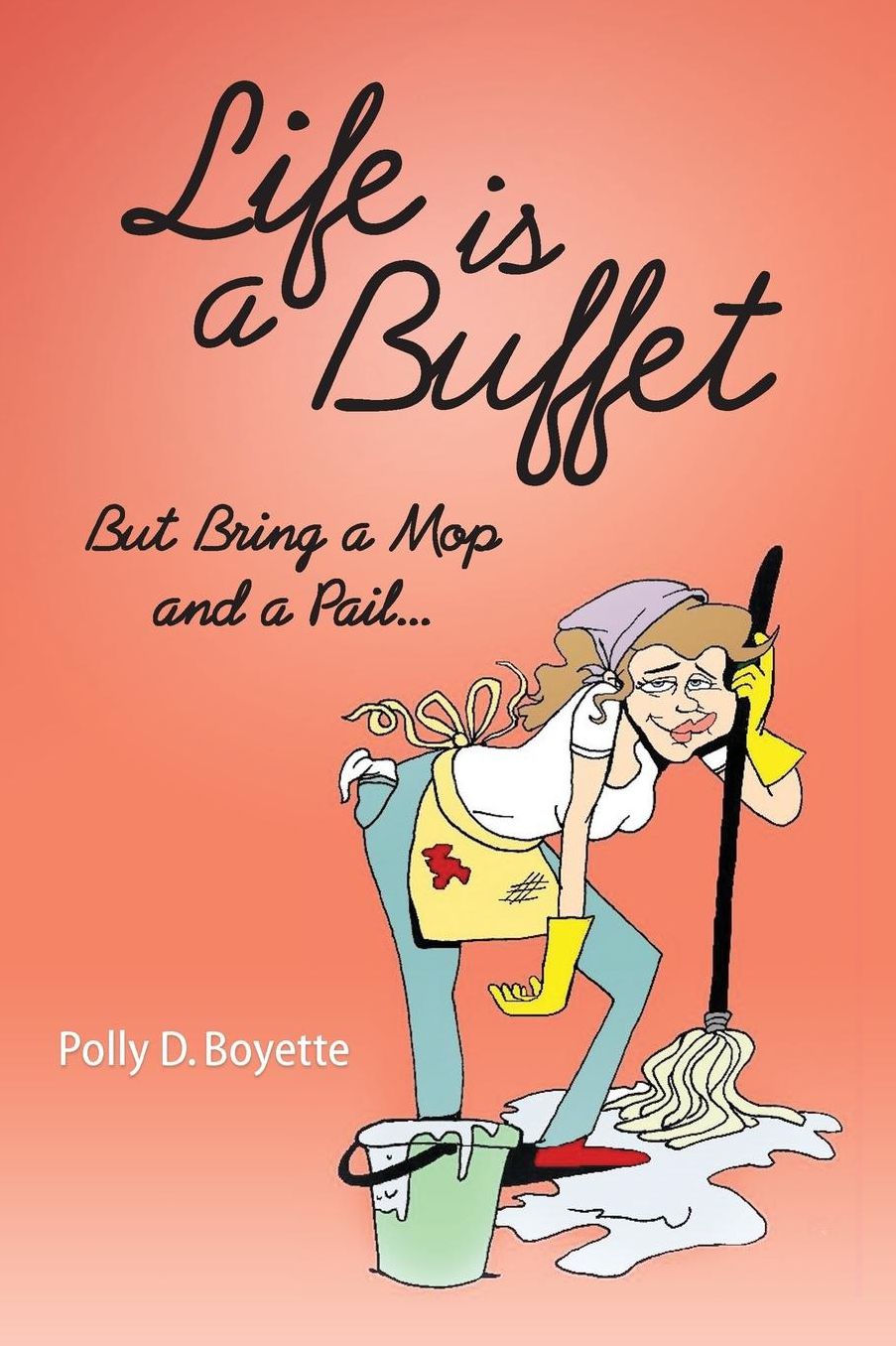 Life is a Buffet: But Bring a Mop and a Pail