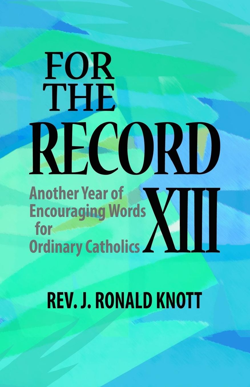 For the Record XIII: Another Year of Encouraging Words for Ordinary Catholics