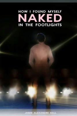How I Found Myself Naked in the Footlights