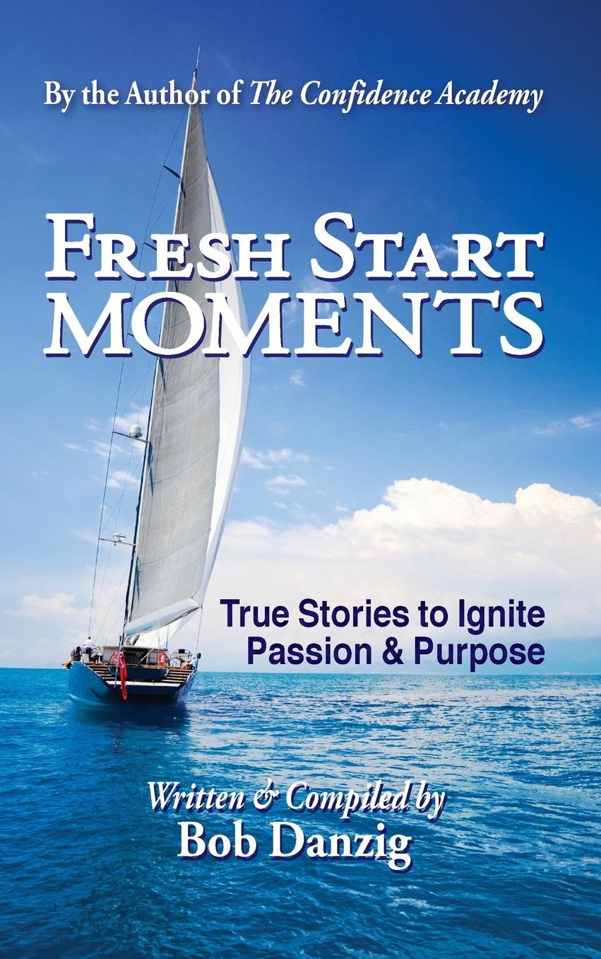 Fresh Start Moments: True Stories to Ignite Passion and Purpose