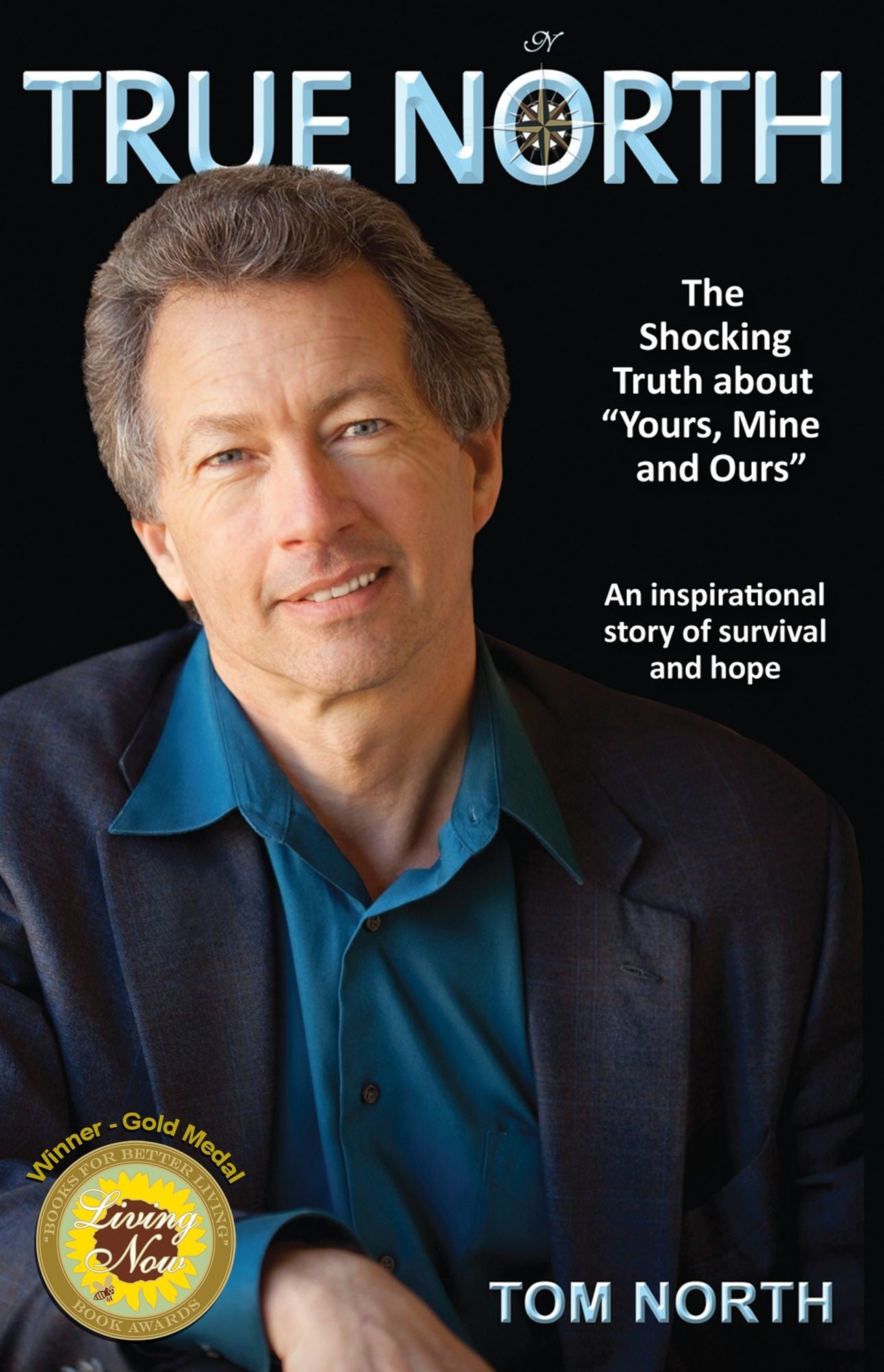 True North - The Shocking Truth About "Yours, Mine and Ours": An Inspirational Story of Survival and Hope