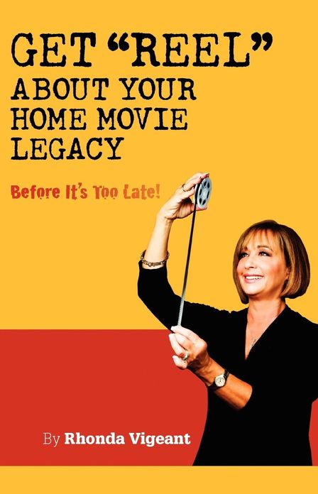 Get "Reel" About Your Home Movie Legacy...Before It's Too Late!