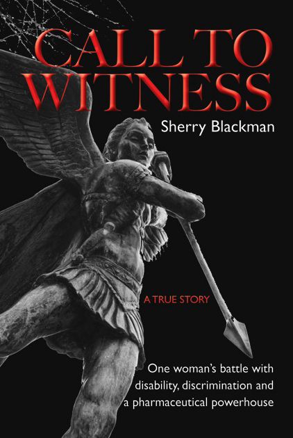 Call to Witness: One Woman's Battle With Disability, Discrimination and a Pharmaceutical Powerhouse