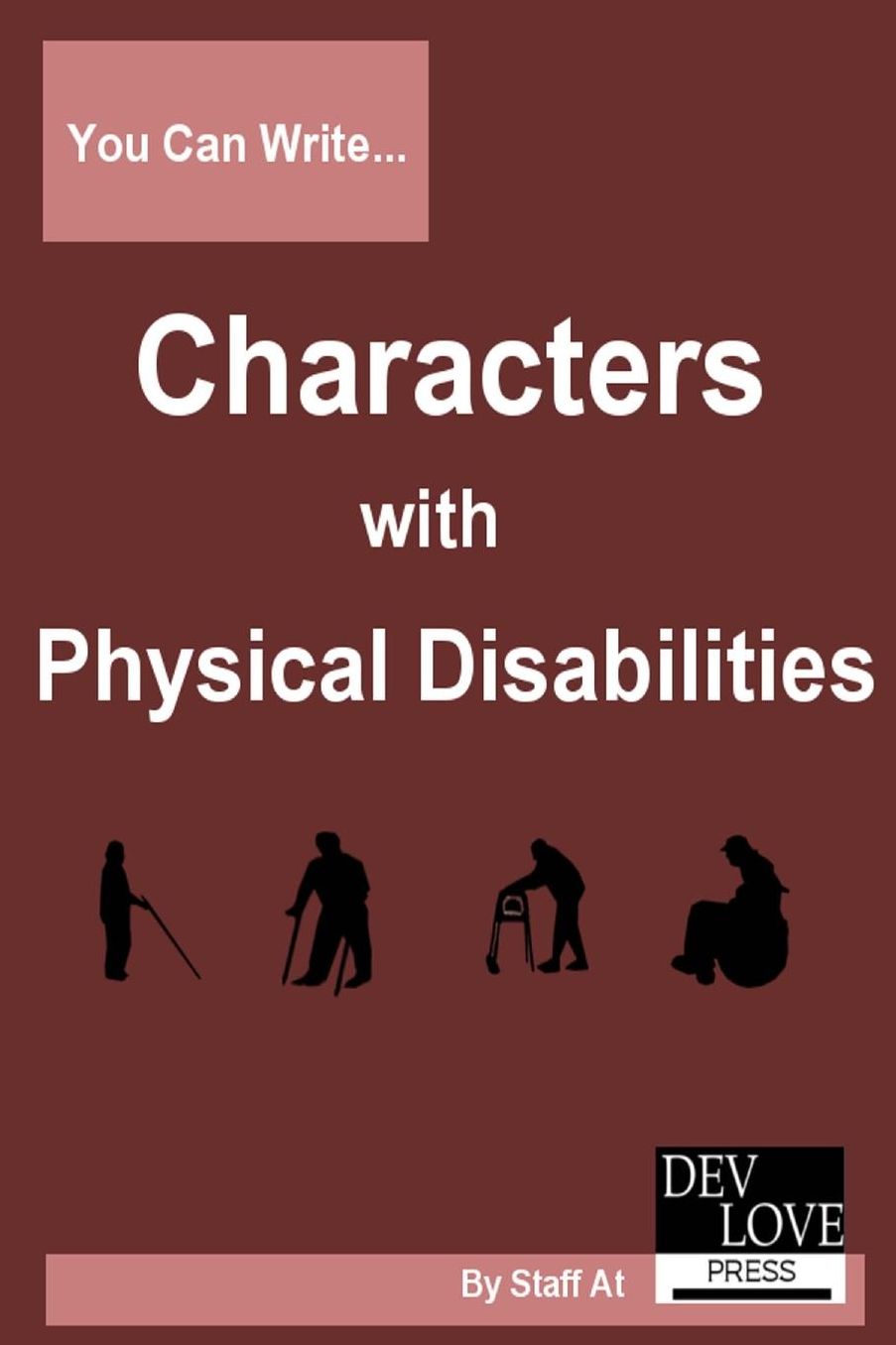 You Can Write Characters with Physical Disabilities: Avoid cliches and get your facts right!