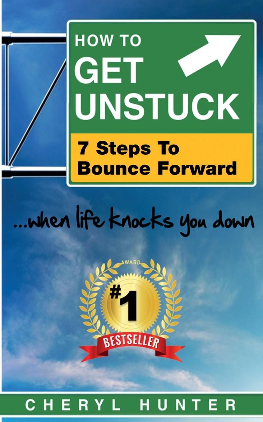 How To Get Unstuck: 7 Steps To Bounce Forward When Life Knocks You Down