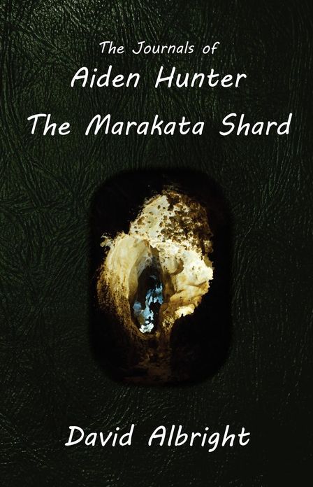 The Journals of Aiden Hunter: The Marakata Shard