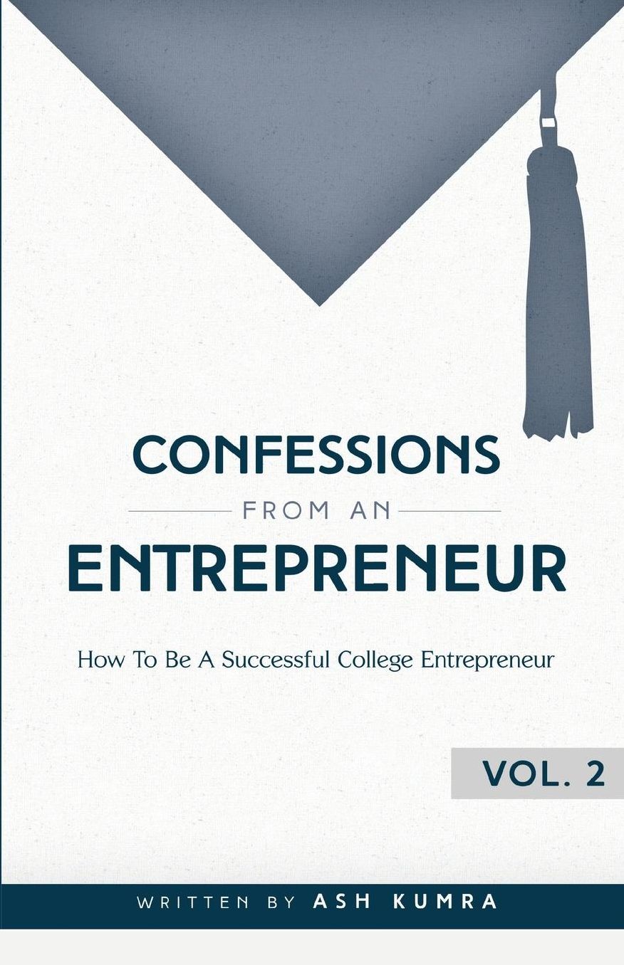 Confessions from an Entrepreneur, How to be a Successful College Entrepreneur