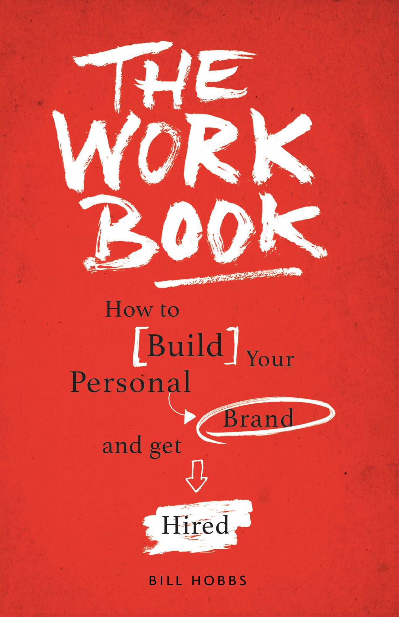The WORK Book: How to Build Your Personal Brand to Get Hired