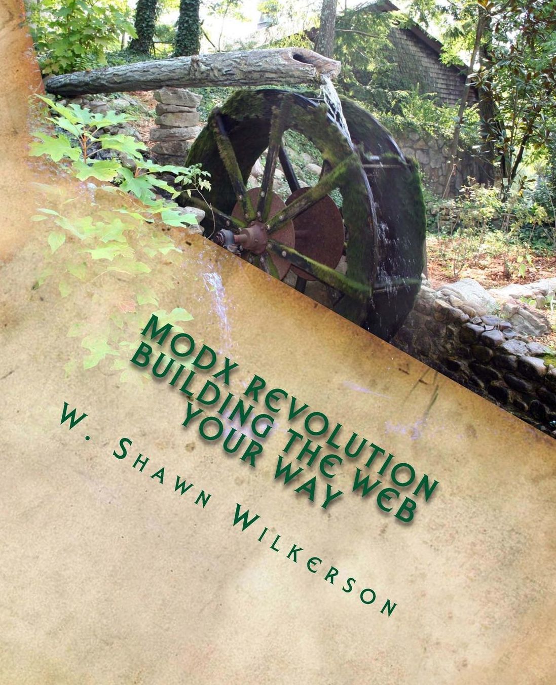 MODX Revolution Building the Web Your Way: A Journey Through a Content Management Framework
